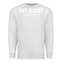 Oatmeal Heather Got Jesus It's Hell Without Him - Christian Premium Sweatshirt - artisFamous