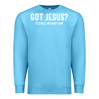 Ocean Blue Got Jesus It's Hell Without Him - Christian Premium Sweatshirt - artisFamous
