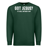 Sports Green Got Jesus It's Hell Without Him - Christian Premium Sweatshirt - artisFamous