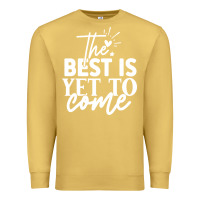 Antique Gold the best is yet to come shirt Premium Sweatshirt - artisFamous
