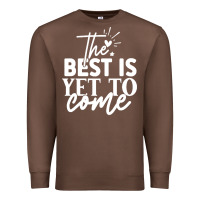 Chestnut the best is yet to come shirt Premium Sweatshirt - artisFamous