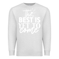 Oatmeal Heather the best is yet to come shirt Premium Sweatshirt - artisFamous
