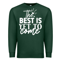 Sports Green the best is yet to come shirt Premium Sweatshirt - artisFamous