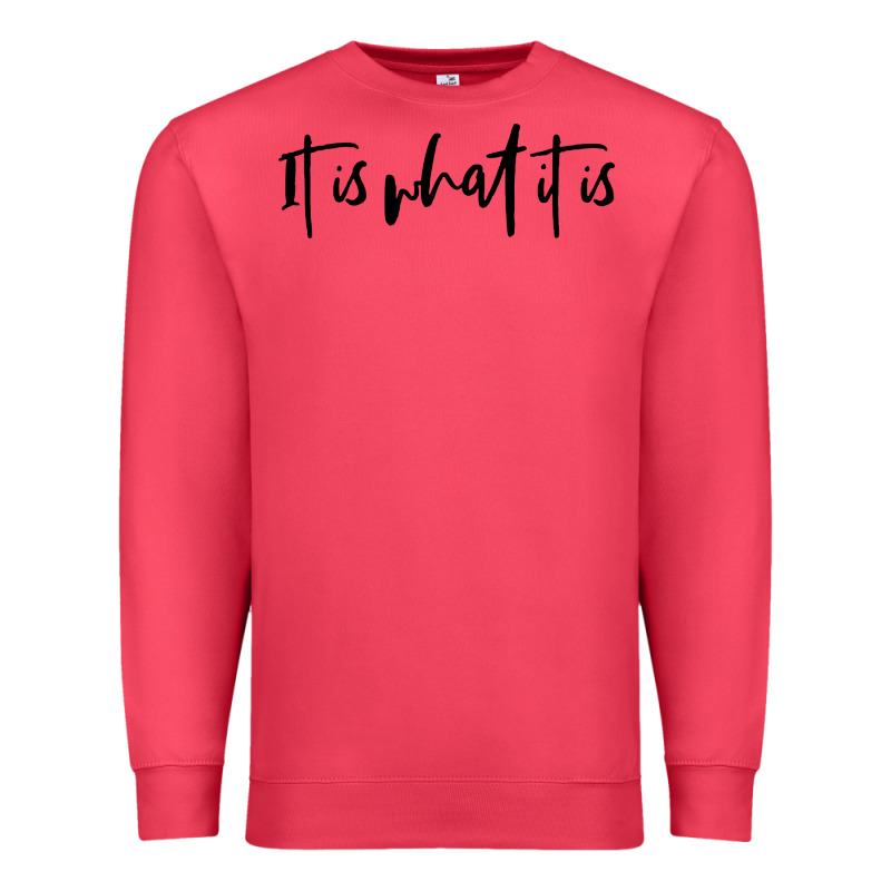 It Is What It Is Premium Sweatshirt by artisFamous | Teevron