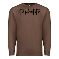 Chestnut it is what it is Premium Sweatshirt - artisFamous