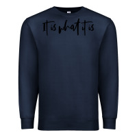 Navy it is what it is Premium Sweatshirt - artisFamous