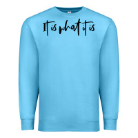Ocean Blue it is what it is Premium Sweatshirt - artisFamous