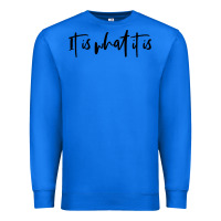 True Royal it is what it is Premium Sweatshirt - artisFamous