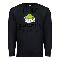 Black its okay guacamole im extra too Premium Sweatshirt - artisFamous