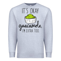 Heather Grey its okay guacamole im extra too Premium Sweatshirt - artisFamous