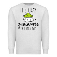 Oatmeal Heather its okay guacamole im extra too Premium Sweatshirt - artisFamous