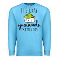 Ocean Blue its okay guacamole im extra too Premium Sweatshirt - artisFamous
