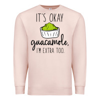 Pale Pink its okay guacamole im extra too Premium Sweatshirt - artisFamous