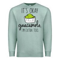 Seafoam its okay guacamole im extra too Premium Sweatshirt - artisFamous