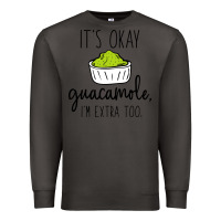 Smoke its okay guacamole im extra too Premium Sweatshirt - artisFamous