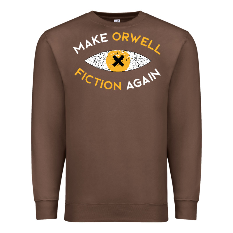 Make Orwell Fiction Again Premium Sweatshirt by artisFamous | Teevron