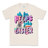 Natural Oh for peeps sake Easter Day Classic Tee - CowGirlArtShop