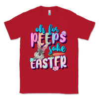 Red Oh for peeps sake Easter Day Classic Tee - CowGirlArtShop