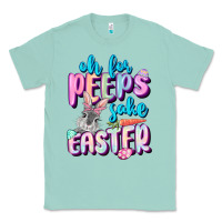 Seafoam Oh for peeps sake Easter Day Classic Tee - CowGirlArtShop