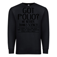 Black got polio me neither thanks science Premium Sweatshirt - artisFamous