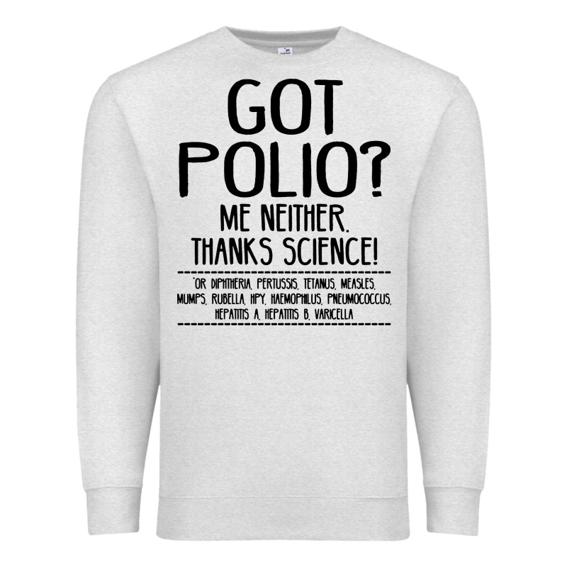 Got Polio Me Neither Thanks Science Premium Sweatshirt by artisFamous | Teevron