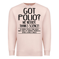 Pale Pink got polio me neither thanks science Premium Sweatshirt - artisFamous