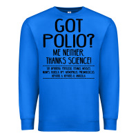 True Royal got polio me neither thanks science Premium Sweatshirt - artisFamous