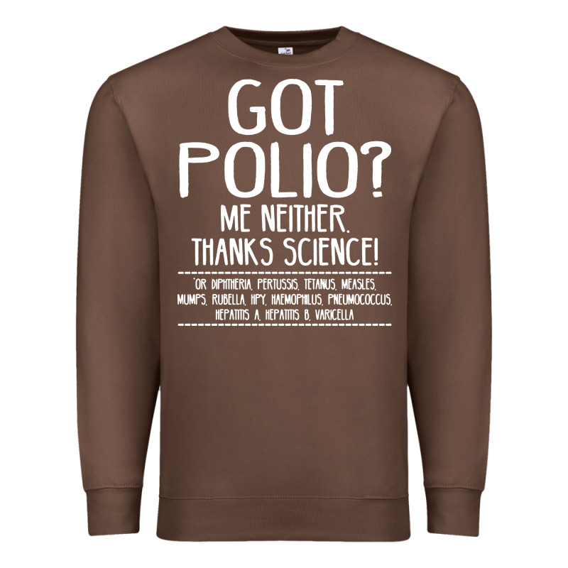 Got Polio Me Neither Thanks Science Premium Sweatshirt by artisFamous | Teevron