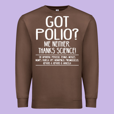 Got Polio Me Neither Thanks Science Premium Sweatshirt Designed By Artisfamous