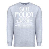 Heather Grey got polio me neither thanks science Premium Sweatshirt - artisFamous