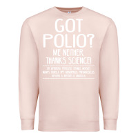 Pale Pink got polio me neither thanks science Premium Sweatshirt - artisFamous