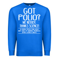 True Royal got polio me neither thanks science Premium Sweatshirt - artisFamous