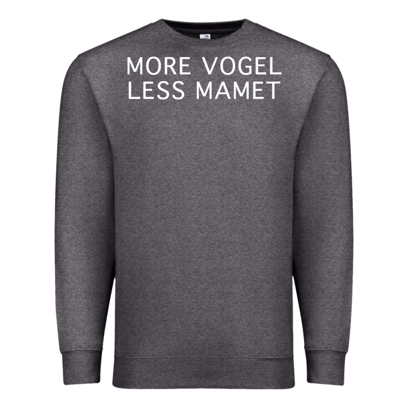 More Vogel Less Mamet Premium Sweatshirt by artisFamous | Teevron
