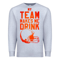 Heather Grey my team makes me drink Premium Sweatshirt - artisFamous
