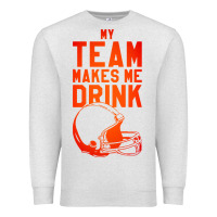 Oatmeal Heather my team makes me drink Premium Sweatshirt - artisFamous