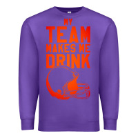 Purple my team makes me drink Premium Sweatshirt - artisFamous
