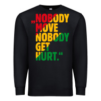 Black nobody move nobody get hurt Premium Sweatshirt - artisFamous