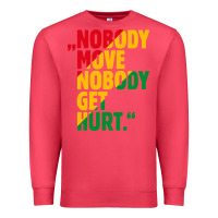 Cardinal nobody move nobody get hurt Premium Sweatshirt - artisFamous