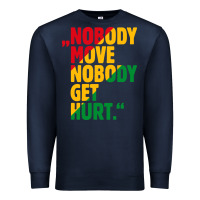 Navy nobody move nobody get hurt Premium Sweatshirt - artisFamous