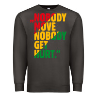 Smoke nobody move nobody get hurt Premium Sweatshirt - artisFamous