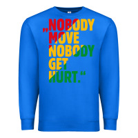 True Royal nobody move nobody get hurt Premium Sweatshirt - artisFamous