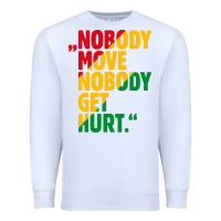White nobody move nobody get hurt Premium Sweatshirt - artisFamous