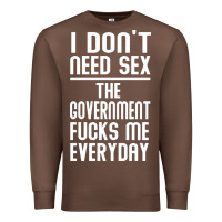 The Government Fucks Me Everyday Premium Sweatshirt | Teevron