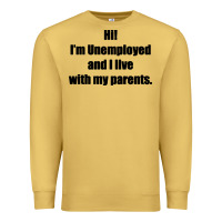 Antique Gold i'm unemployed and i live with my parents Premium Sweatshirt - artisFamous