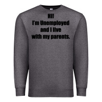 Charcoal Heather i'm unemployed and i live with my parents Premium Sweatshirt - artisFamous