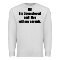 Dove Grey i'm unemployed and i live with my parents Premium Sweatshirt - artisFamous