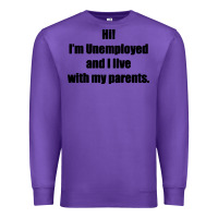 Purple i'm unemployed and i live with my parents Premium Sweatshirt - artisFamous