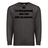 Smoke i'm unemployed and i live with my parents Premium Sweatshirt - artisFamous
