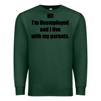 Sports Green i'm unemployed and i live with my parents Premium Sweatshirt - artisFamous