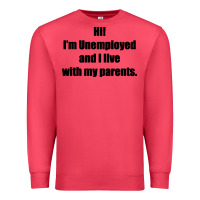 Cardinal i'm unemployed and i live with my parents Premium Sweatshirt - artisFamous